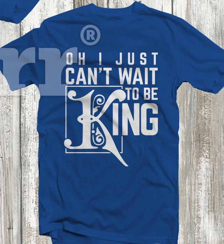 Can’t Wait to be King